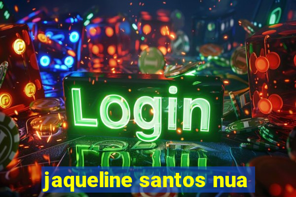 jaqueline santos nua